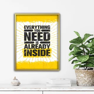 تابلو انگیزشی Everything Need Already Inside