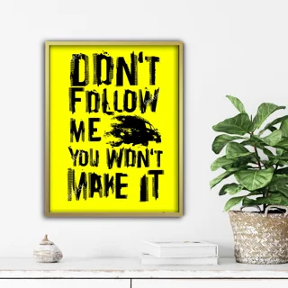 تابلو انگیزشی dont follow me you wont make it